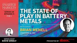 The State of Play in Battery Metals Episode 4 | Brian Menell, Chairman & CEO, TechMet