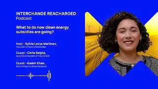 What to do now clean energy subsidies are going? | Interchange Recharged (Podcast - Audio)