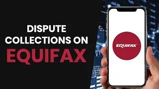 HOW TO CORRECTLY DISPUTE COLLECTIONS ON EQUIFAX (FULL GUIDE)