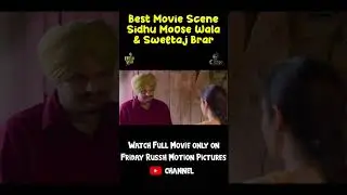 Best Movie Scene | Sidhu Moose Wala | Sweetaj Brar | Moosa Jatt