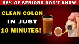 Over 60? DRINK Just 1 Glass and Cleanse Your Entire COLON in 10 Minutes!