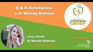 #14 Akademia Zdrowia i Urody - Q&A dietetyczne z dr Wandą Baltaza