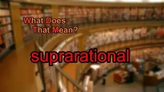 What does suprarational mean?