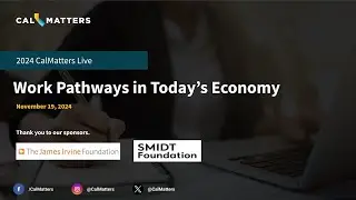 Work Pathways in Today's Economy | CalMatters Live