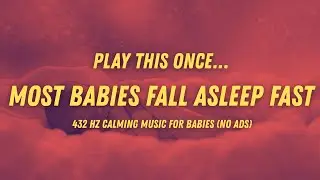 Play This Once&hellip; Most Babies Fall Asleep Fast 😴 | 432 Hz Baby Sleep Music (No Ads)