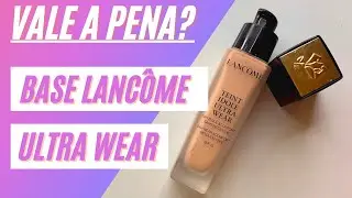 BASE LANC&Ocirc;ME | TEINT IDOLE ULTRA WEAR | VALE A PENA?