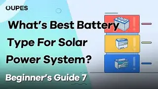 Lead acid, Lithium-ion, LiFePO4: What's Best for Off grid Solar System | OUPES Beginner's Guide 7
