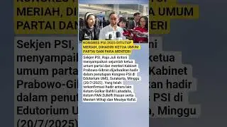 KONGRES PSI 2025 DITUTUP MERIAH, DIHADIRI KETUA UMUM PARTAI DAN PARA MENTERI
