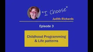 Episode 3   Childhood programming & Life Patterns
