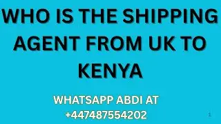 WHO IS THE SHIPPING AGENT FROM UK TO KENYA