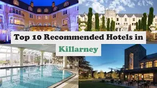 Top 10 Recommended Hotels In Killarney | Luxury Hotels In Killarney