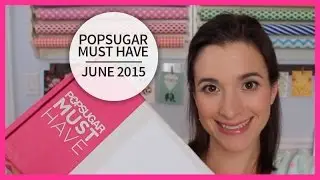 Open Box | Popsugar Must Have | June 2015