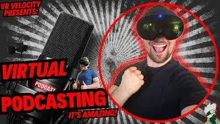 Virtual Reality Podcast is an amazing experience, It&rsquo;s unreal that we can actually do so much in VR