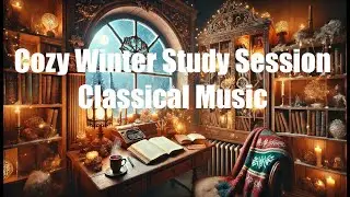 Cozy Winter Study/Work with Pomodoro Timer & Classical Music | Productivity Boost |  Study & Chill|