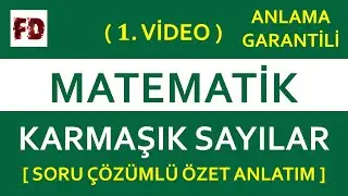KARMAŞIK SAYILAR 1 - ÖZET, TAKTİK, SORU ÇÖZÜMLÜ ANLATIM ( ANLAMA GARANTİLİ )