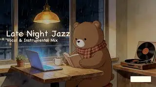 Late Night Jazz Vocal Mix | 2+ Hour Cozy Music for Work, Study & Focus