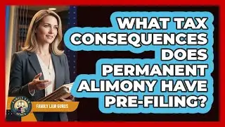 What Tax Consequences Does Permanent Alimony Have Pre-filing? - Family Law Gurus