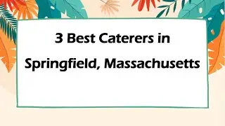3 Best Caterers in Springfield, Massachusetts | Catering Companies