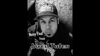 Noisy Paul Presents Jared Tuten