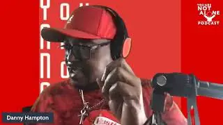 You Are Not Alone Podcast Show Hosted By Danny Hampton