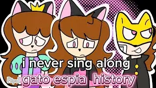 I never sing along gato espia history 