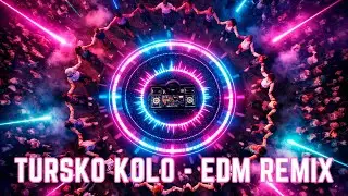 Tursko Kolo &ndash; EDM Remix 🔥 | Balkan Dance Beats Bass Boosted