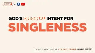 God's Original Intent For Singleness | Guest Teacher Phillip Johnson