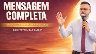 Mensagem completa com Pastor João Cleber 
