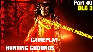 Predator: Hunting Grounds Gameplay walkthrough part 40 LOST TRIBE SCOUT PREDATOR BUILD!