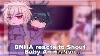 BNHA Reacts To Shout Baby Animation - BakuDeku - MHA / BNHA - Gacha Club