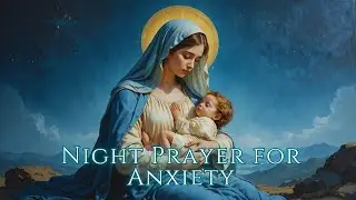 Night Prayer for Anxiety 🌙 Marian Prayer to Calm the Heart Before Sleep | Latin Catholic Music