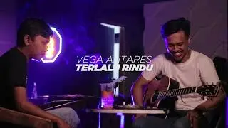 Vega Antares - Terlalu Rindu (Cover) | Halik Kusuma feat UEL