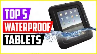The 5 Best Waterproof Tablets of 2022