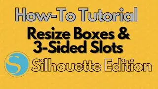 How-To Resize Boxes and Slots - Silhouette Edition