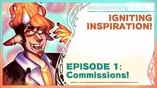 ★| IGNITING INSPIRATION  | Ep 1: Commissions & Fanart |★