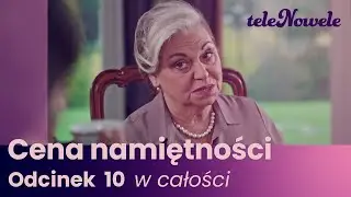 Cena Namiętności | Odcinek 10 | Cały odcinek po polsku