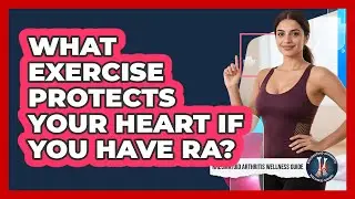 What Exercise Protects Your Heart If You Have RA?