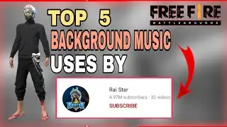 TOP 5 FREEFIRE BACKGROUND MUSIC USES BY RAISTAR