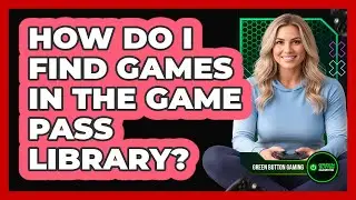 How Do I Find Games In The Game Pass Library?