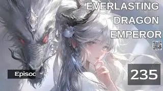 Everlasting Dragon Emperor   Episode 235 Audio   Thunder Spear Audiobook