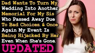 Dad Wants To Turn My Wedding Into Another Memorial For My Sister & Shocked I Refused... AITA
