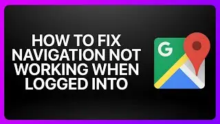How to Fix &ldquo;Google Maps Navigation Not Working When Logged Into Account&rdquo; &ndash; Google Maps 2025!
