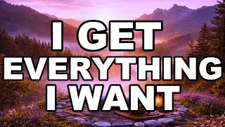I Always Get What I Want | Effortless Manifestation | Positive Daily Affirmations