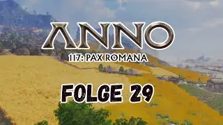 ANNO 117: Pax Romana - Folge 29: Brot f&uuml;r die (Insel-)Welt [German/Deutsch]