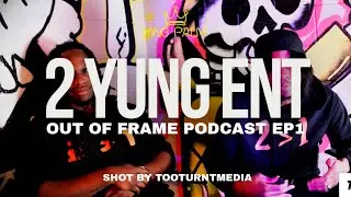 Out Of Frame Podcast EP 1 - YungLion & Ty Swagg (Queen Creek, AZ)