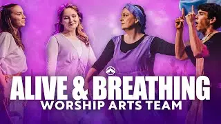 Alive & Breathing | Worship Arts Team
