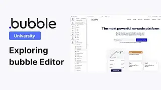 Bubble University: Exploring the Bubble Editor