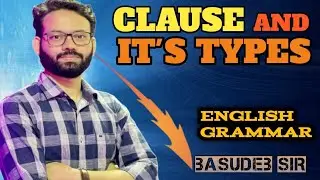 English grammar. Clause. Types of clause. Principal. Subordinate. Coordinate. Basudeb sir.