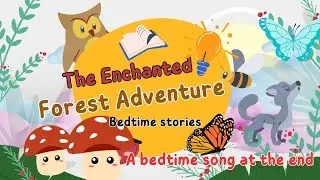 The Enchanted Forest Adventure: A Magical Bedtime Story and song for Kids