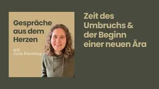 Zeit des Umbruchs & der Beginn einer neuen Ära